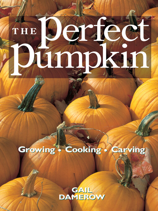 Title details for The Perfect Pumpkin by Gail Damerow - Available